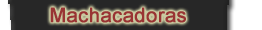 MACHACADORAS